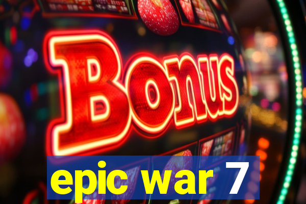 epic war 7